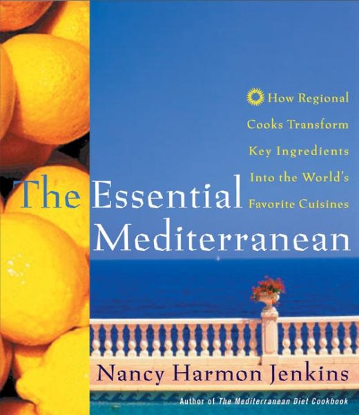 The Essential Mediterranean: How Regional Cooks Transform Key Ingredients into the World's Favorite Cuisines cover