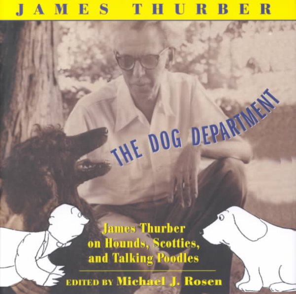 The Dog Department: James Thurber on Hounds, Scotties, and Talking Poodles cover