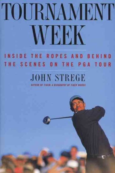 Tournament Week : Inside the Ropes and Behind the Scenes on the PGA Tour cover