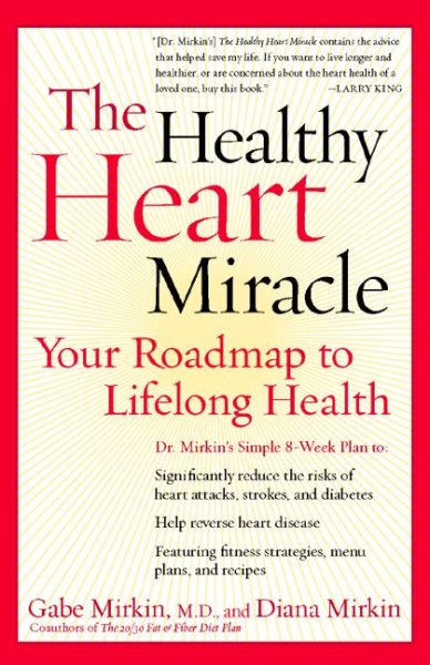 The Healthy Heart Miracle: Your Roadmap to Lifelong Health cover