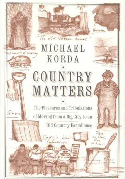 Country Matters: The Pleasures and Tribulations of Moving from a Big City to an Old Country Farmhouse cover