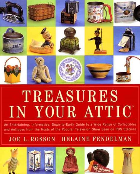 Treasures in Your Attic: An entertaining, informative, down-to-earth guide to a wide range of collectibles and antiques from the hosts of the popular PBS show cover
