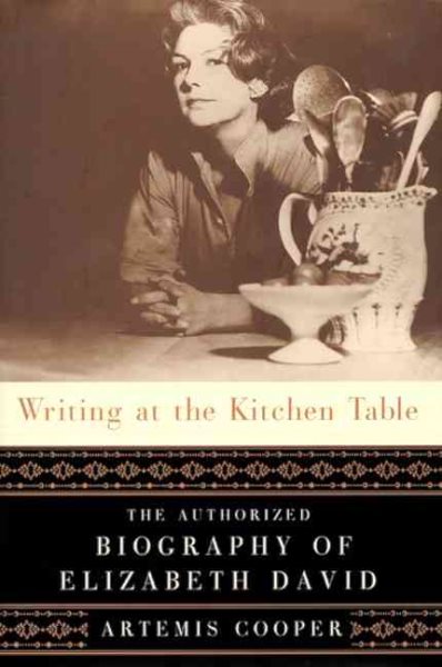 Writing at the Kitchen Table: The Authorized Biography of Elizabeth David cover