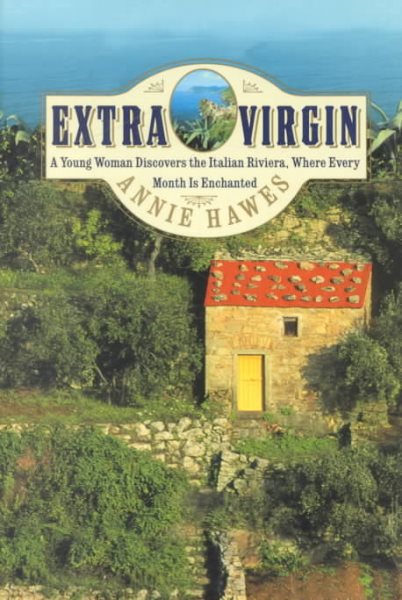 Extra Virgin: A Young Woman Discovers the Italian Riviera, Where Every Month Is Enchanted cover