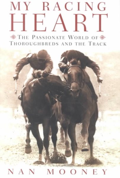 My Racing Heart: The Passionate World of Thoroughbreds and the Track