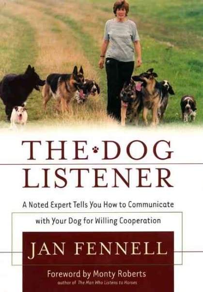 The Dog Listener: A Noted Expert Tells You How to Communicate with Your Dog for Willing Cooperation cover