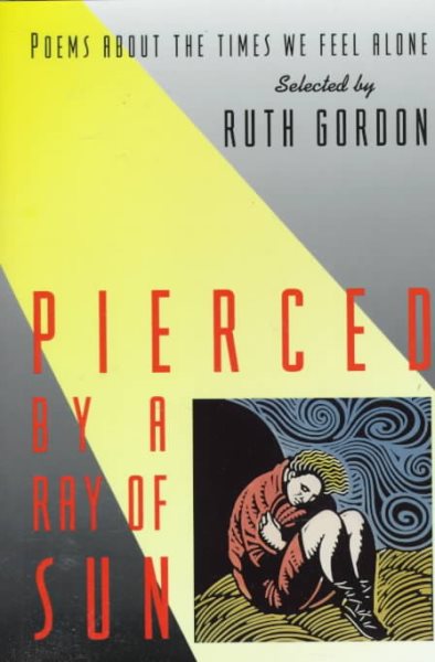 Pierced by a Ray of Sun: Poems About the Times We Feel Alone