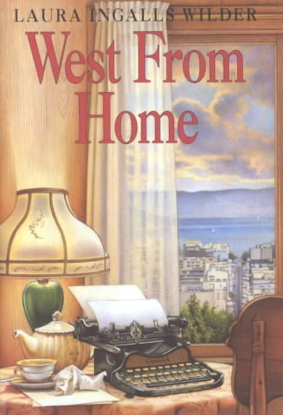 West from Home: Letters of Laura Ingalls Wilder, San Francisco, 1915 cover