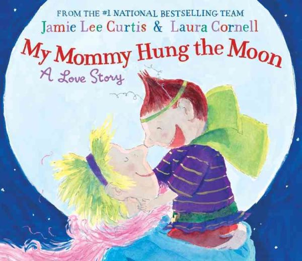 My Mommy Hung the Moon: A Love Story cover