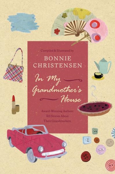 In My Grandmother's House: Award-Winning Authors Tell Stories About Their Grandmothers cover