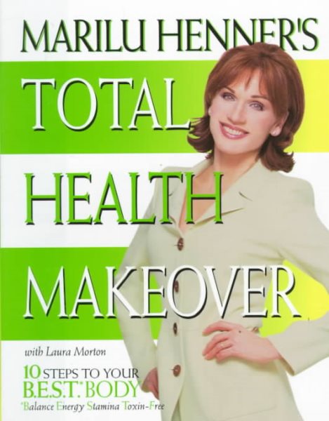 Marilu Henner's Total Health Makeover: Ten Steps to Your BEST Body cover
