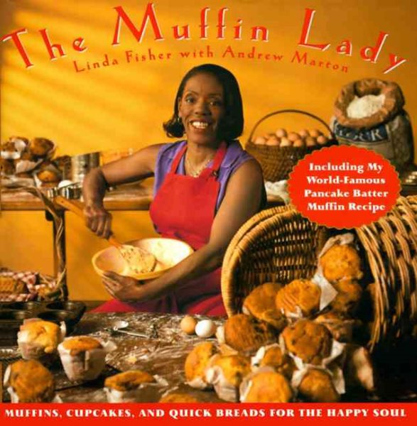 The Muffin Lady: Muffins, Cupcakes, and Quickbreads for the Happy Soul cover