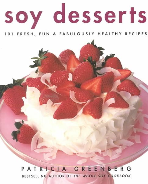 Soy Desserts: Fresh, Fun, & Fabulously Healthy Recipes cover