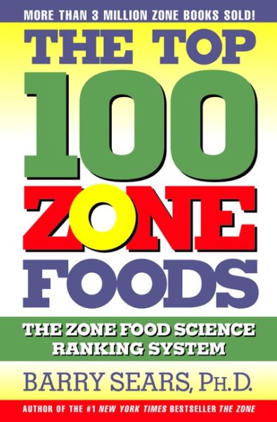 The Top 100 Zone Foods: The Zone Food Science Ranking System cover