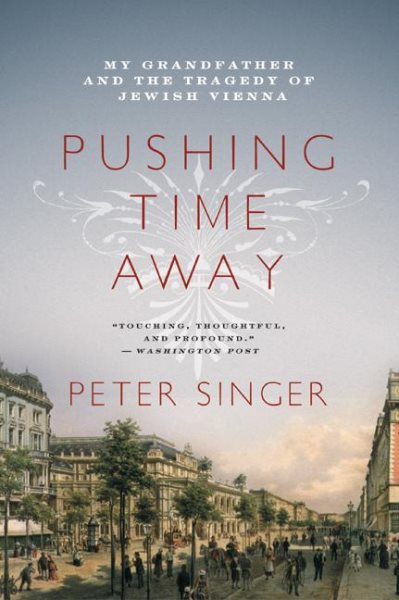Pushing Time Away: My Grandfather and the Tragedy of Jewish Vienna cover