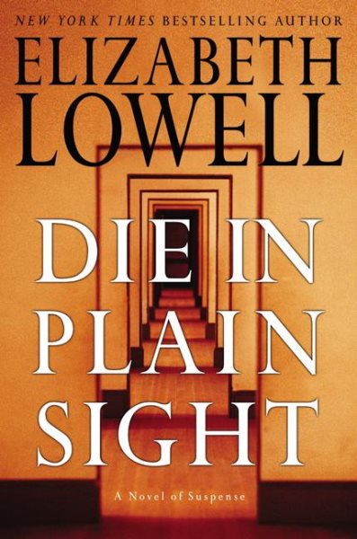 Die in Plain Sight: A Novel of Suspense (Lowell, Elizabeth) cover