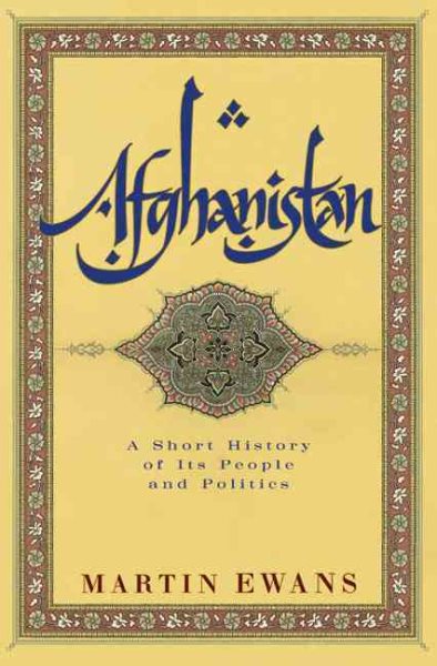 Afghanistan: A Short History of Its People and Politics cover