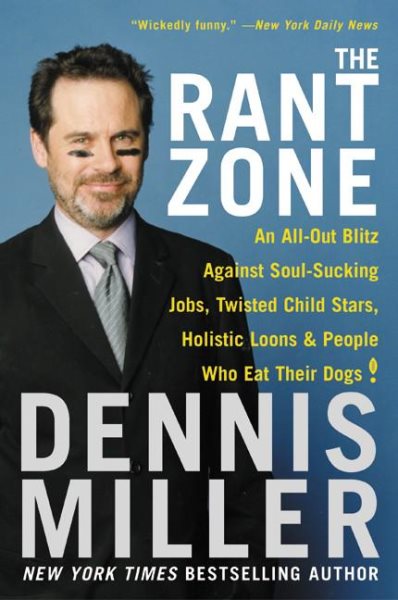 The Rant Zone: An All-Out Blitz Against Soul-Sucking Jobs, Twisted Child Stars, Holistic Loons, and People Who Eat Their Dogs! cover