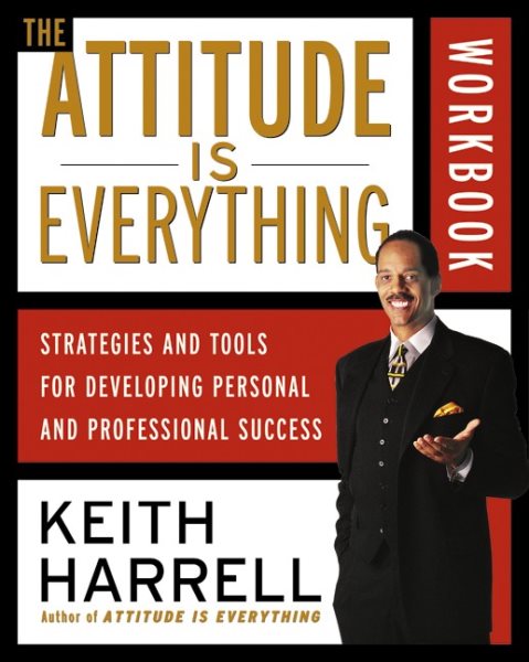 The Attitude Is Everything Workbook: Strategies and Tools for Developing Personal and Professional Success cover