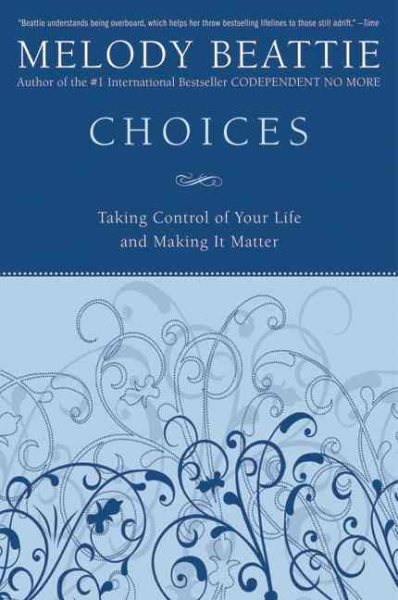 Choices: Taking Control of Your Life and Making It Matter cover