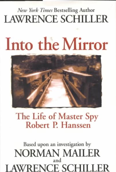 Into the Mirror: The Life of Master Spy Robert P. Hanssen cover