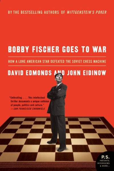 Bobby Fischer Goes to War: How A Lone American Star Defeated the Soviet Chess Machine cover