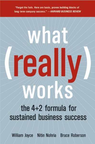 What Really Works: The 4+2 Formula for Sustained Business Success cover