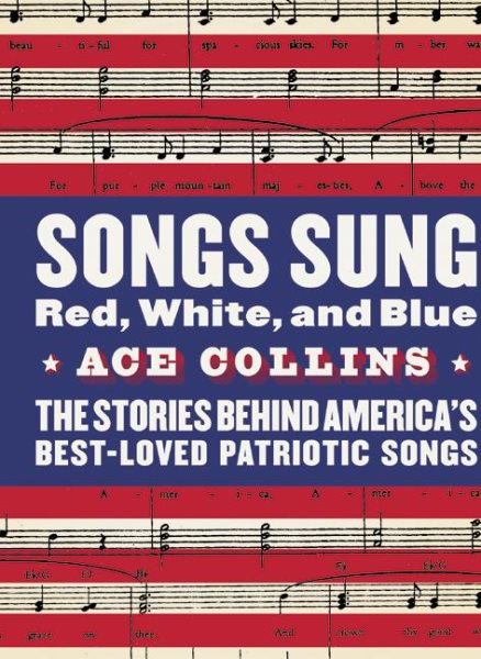 Songs Sung Red, White, and Blue: The Stories Behind America's Best-Loved Patriotic Songs cover