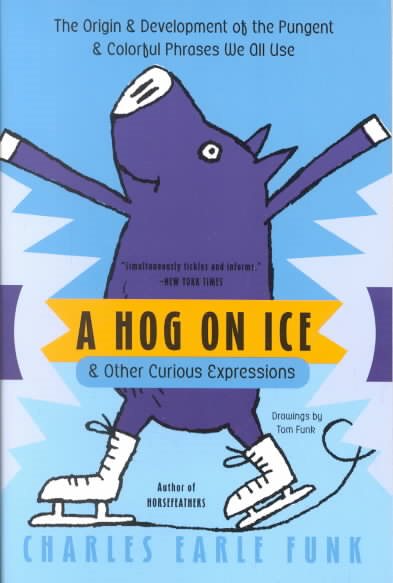 A Hog on Ice: & Other Curious Expressions cover