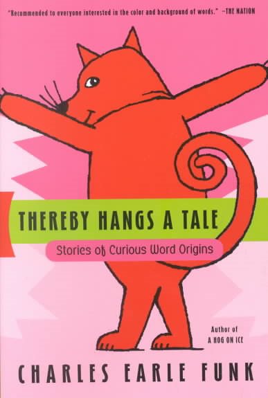 Thereby Hangs A Tale: Stories of Curious Word Origins cover