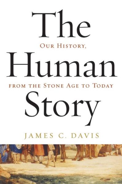 The Human Story: Our History, From the Stone Age to Today cover