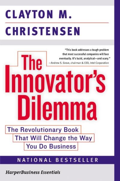The Innovator's Dilemma: The Revolutionary Book that Will Change the Way You Do Business (Collins Business Essentials) cover