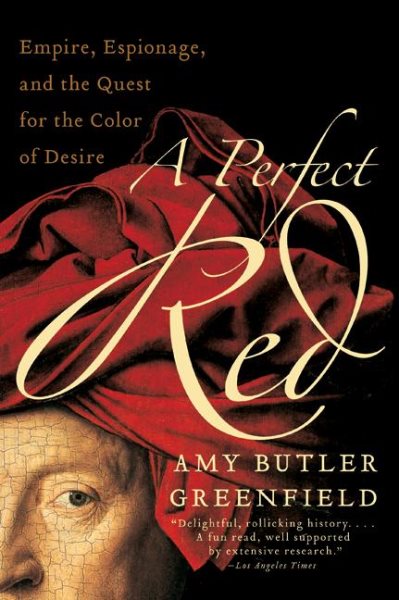 A Perfect Red: Empire, Espionage, and the Quest for the Color of Desire cover