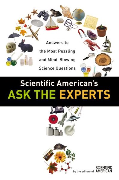 Scientific American's Ask the Experts: Answers to The Most Puzzling and Mind-Blowing Science Questions cover