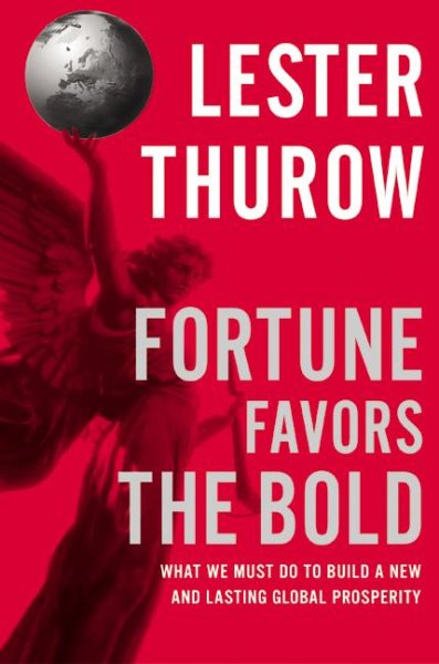 Fortune Favors the Bold: What We Must Do to Build a New and Lasting Global Prosperity cover