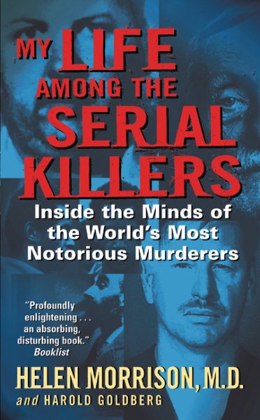 My Life Among the Serial Killers: Inside the Minds of the World's Most Notorious Murderers cover