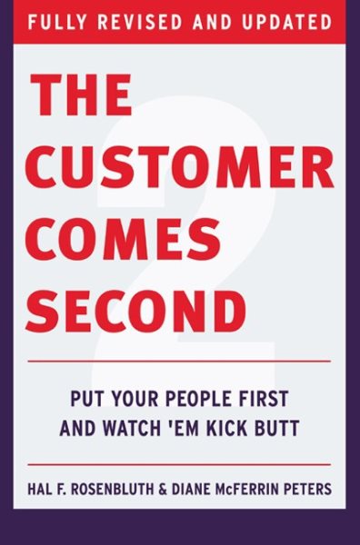 The Customer Comes Second: Put Your People First and Watch 'em Kick Butt cover