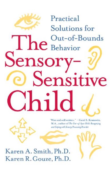 The Sensory-Sensitive Child: Practical Solutions for Out-of-Bounds Behavior cover