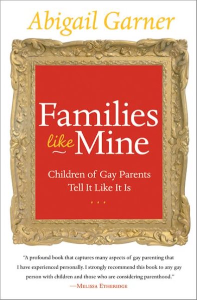 Families Like Mine: Children of Gay Parents Tell It Like It Is cover