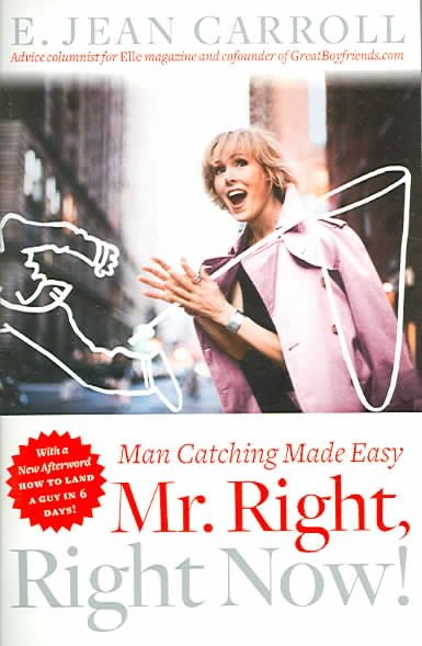 Mr. Right, Right Now!: Man Catching Made Easy cover