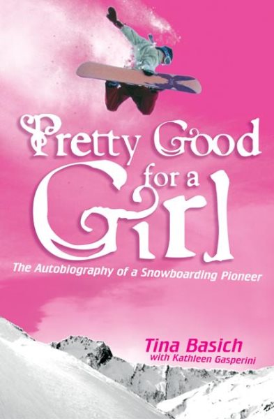 Pretty Good for a Girl: The Autobiography of a Snowboarding Pioneer cover