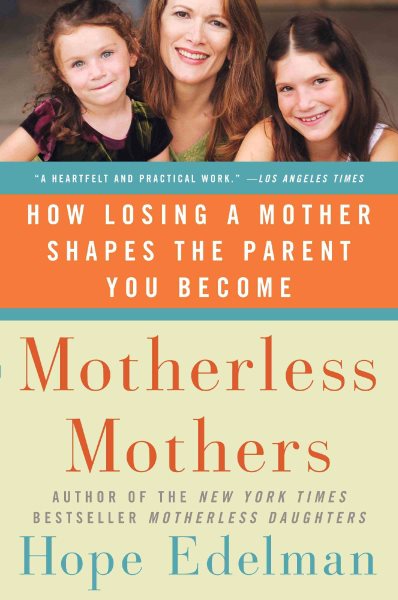 Motherless Mothers: How Losing a Mother Shapes the Parent You Become cover