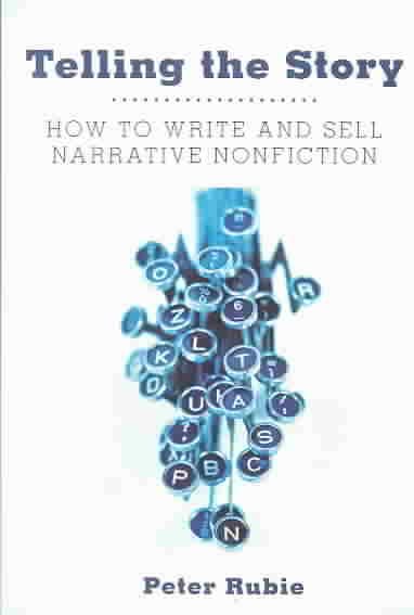 Telling the Story: How to Write and Sell Narrative Nonfiction cover