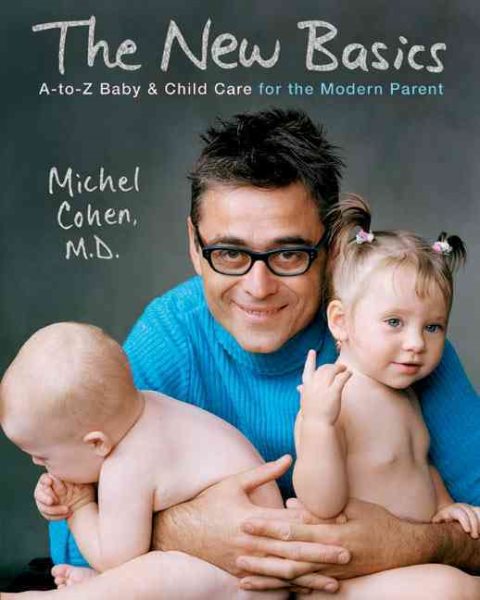 The New Basics: A-to-Z Baby & Child Care for the Modern Parent cover