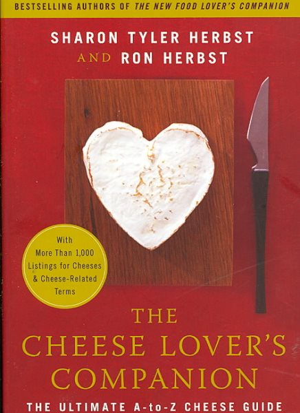 The Cheese Lover's Companion: The Ultimate A-to-Z Cheese Guide with More Than 1,000 Listings for Cheeses and Cheese-Related Terms cover