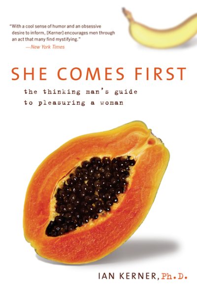 She Comes First: The Thinking Man's Guide to Pleasuring a Woman (Kerner) cover