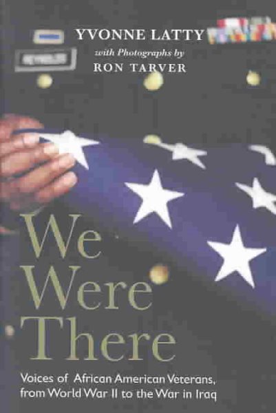 We Were There: Voices of African American Veterans, from World War II to the War in Iraq cover