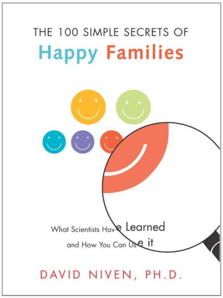 100 Simple Secrets of Happy Families: What Scientists Have Learned and How You Can Use It (100 Simple Secrets, 4) cover