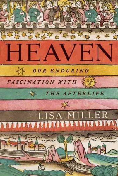 Heaven: Our Enduring Fascination with the Afterlife cover