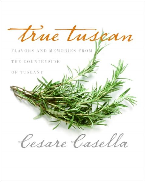 True Tuscan: Flavors and Memories from the Countryside of Tuscany cover